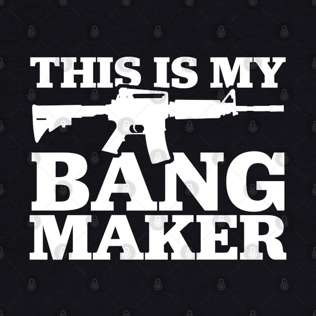 This Is My Bang Maker Funny Firearm by TextTees